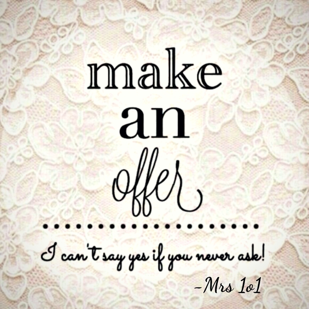 Make An Offer! I can't say yes if you never ask!